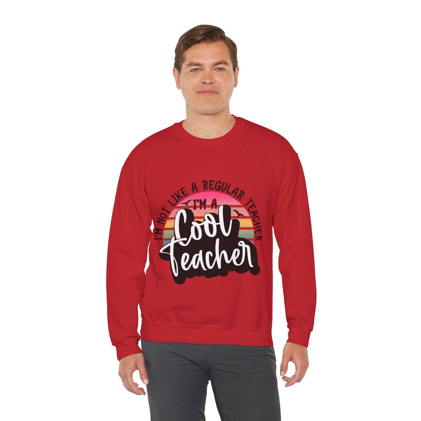 I'm Not Like a Regular Teacher, I'm a Cool Teacher Unisex Heavy Blend™ Crewneck Sweatshirt