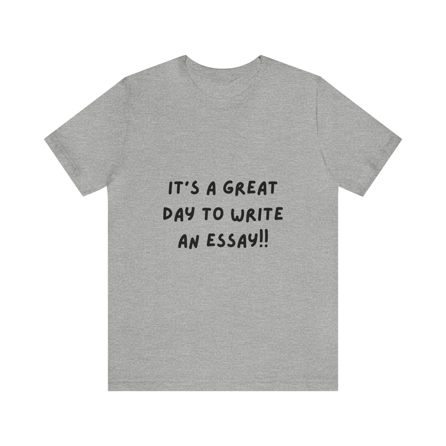 "It's a Great Day to Write an Essay"  Tee