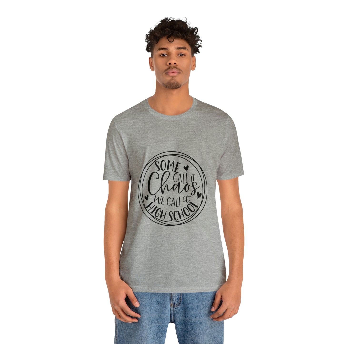 "Some Call It Chaos We Call It High School" Unisex Jersey Short Sleeve Tee