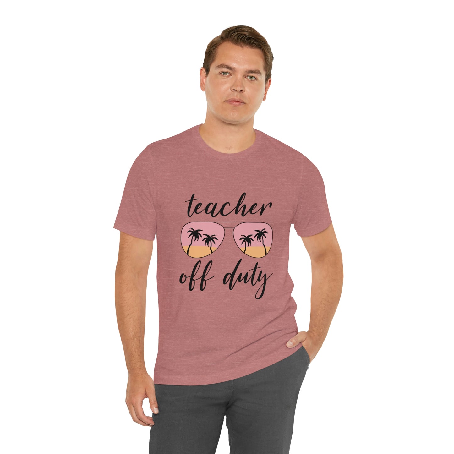 "Teacher Off Duty" Unisex Jersey Short Sleeve Tee
