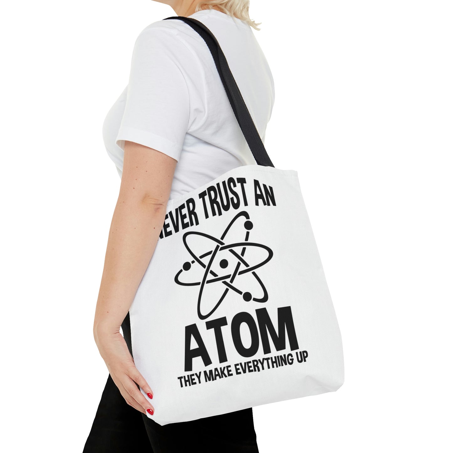 "Never trust an atom, they make everything up &  Science, It's like magic, but real Tote Bag