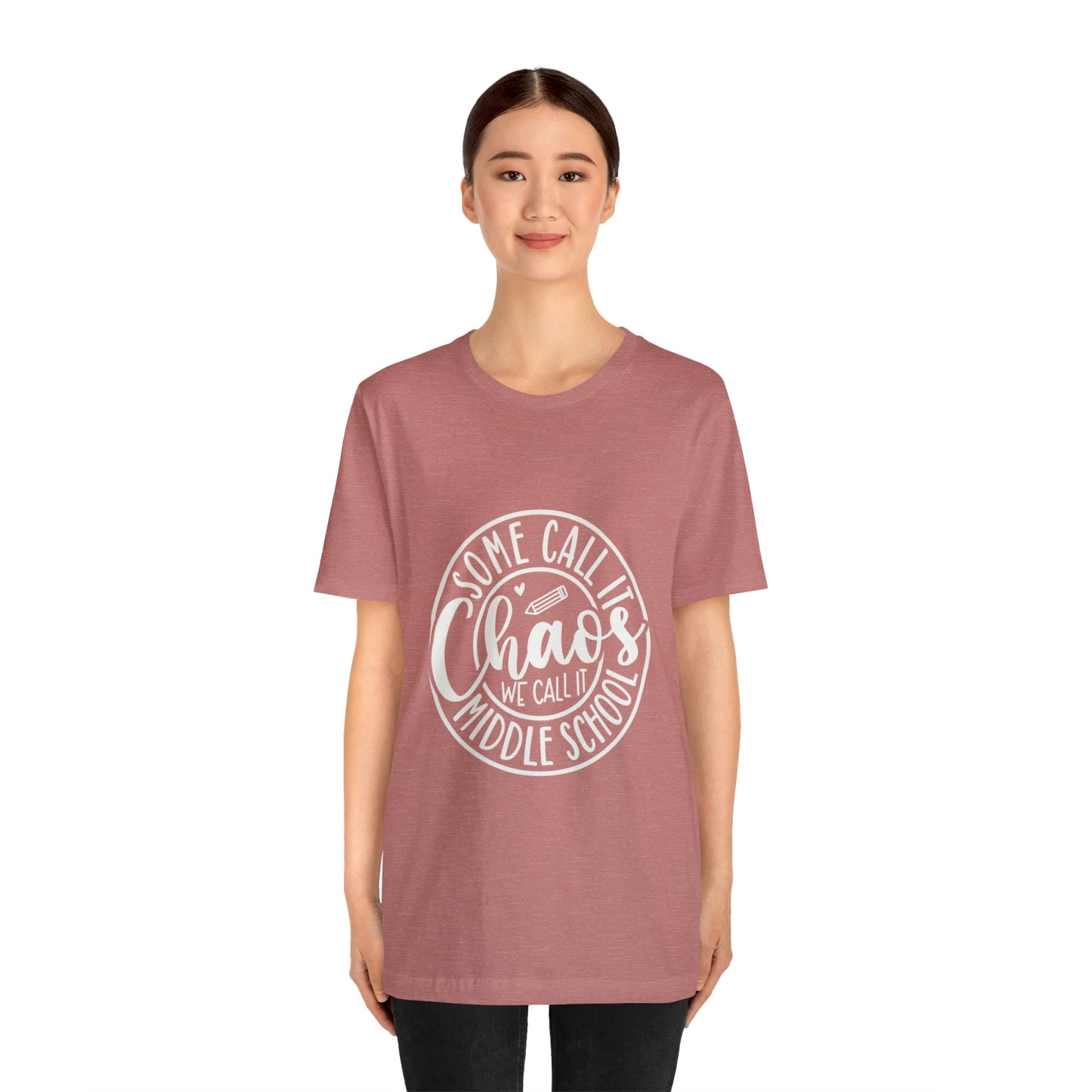 "Some call it Chaos, We call it middle school."- white lettering- Unisex Jersey Short Sleeve Tee