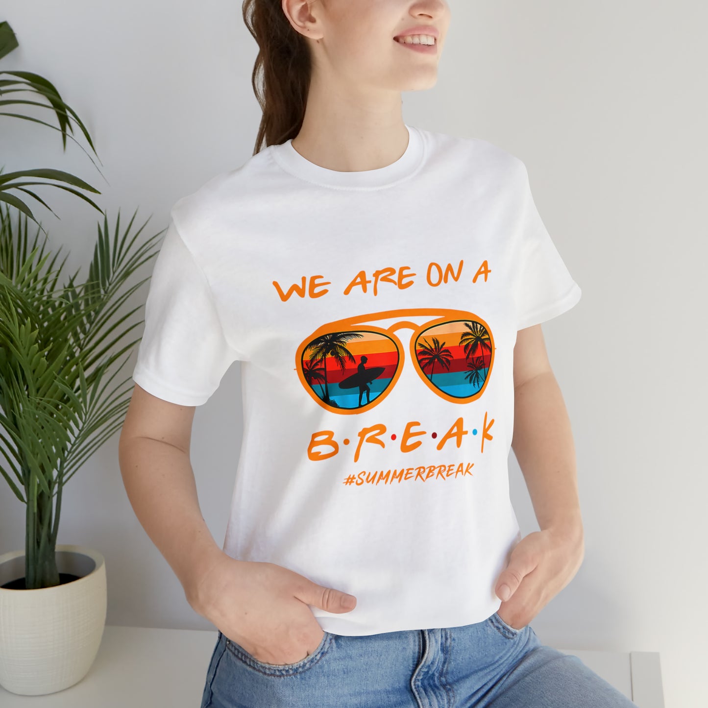 "We Are On a Break" #SummerBreak Tee