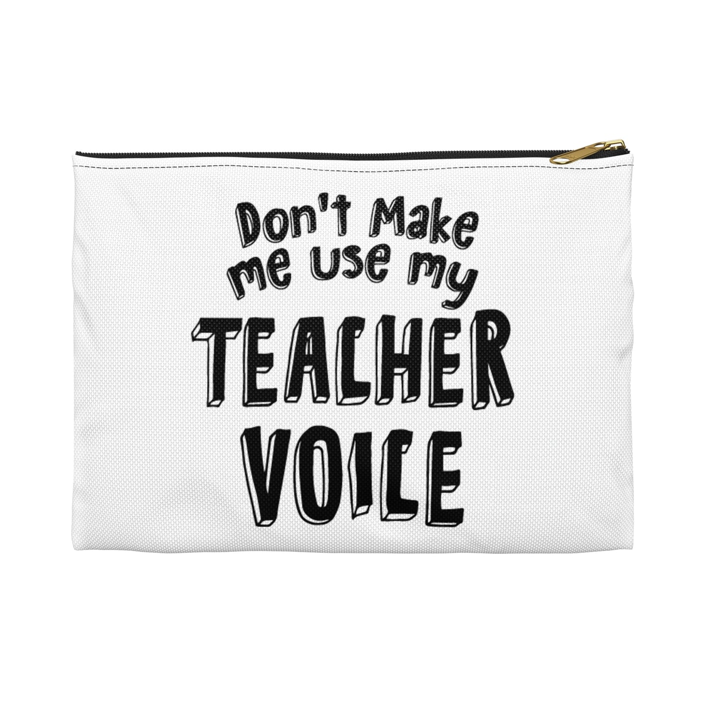 Don't make me use my teacher voice Accessory Pouch
