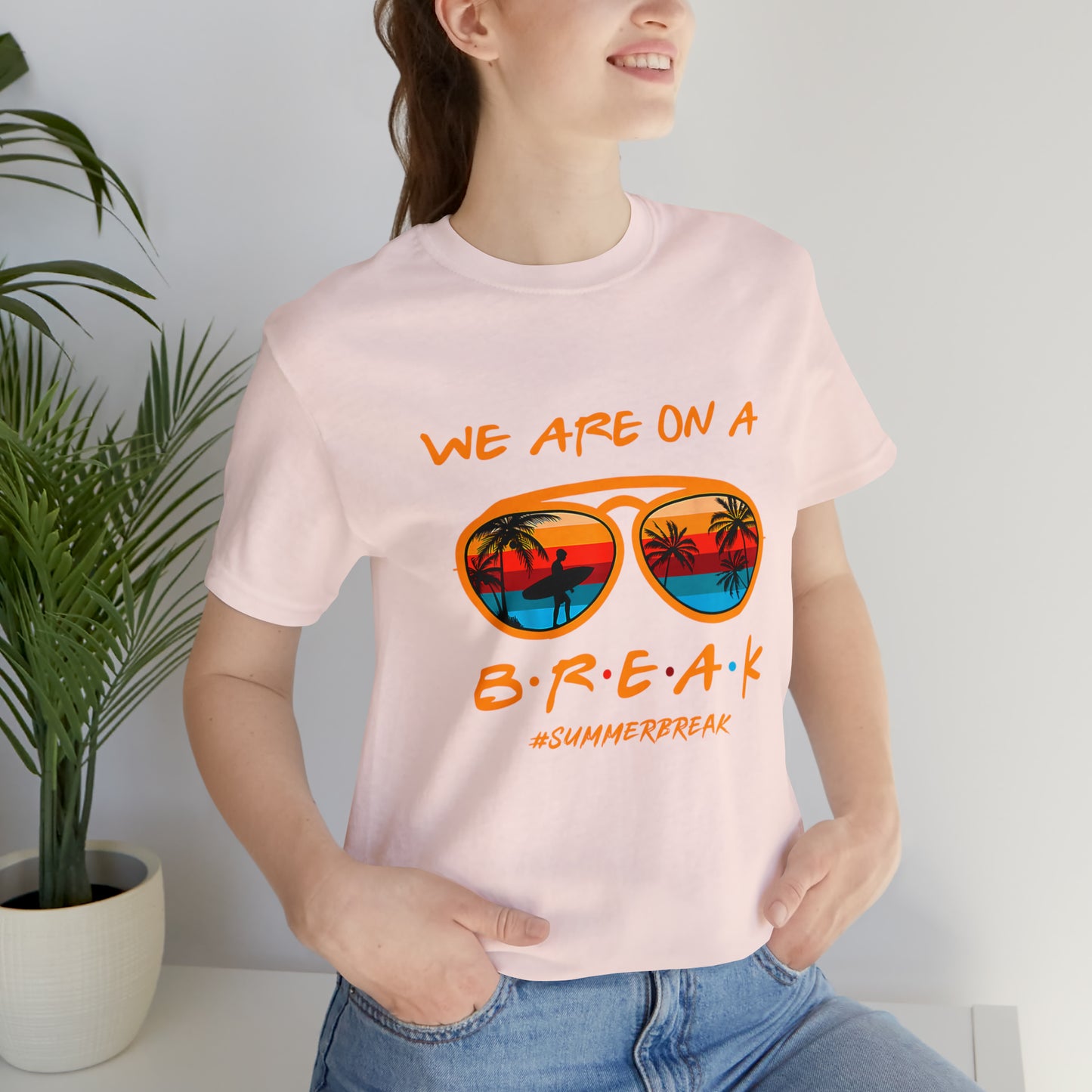 "We Are On a Break" #SummerBreak Tee