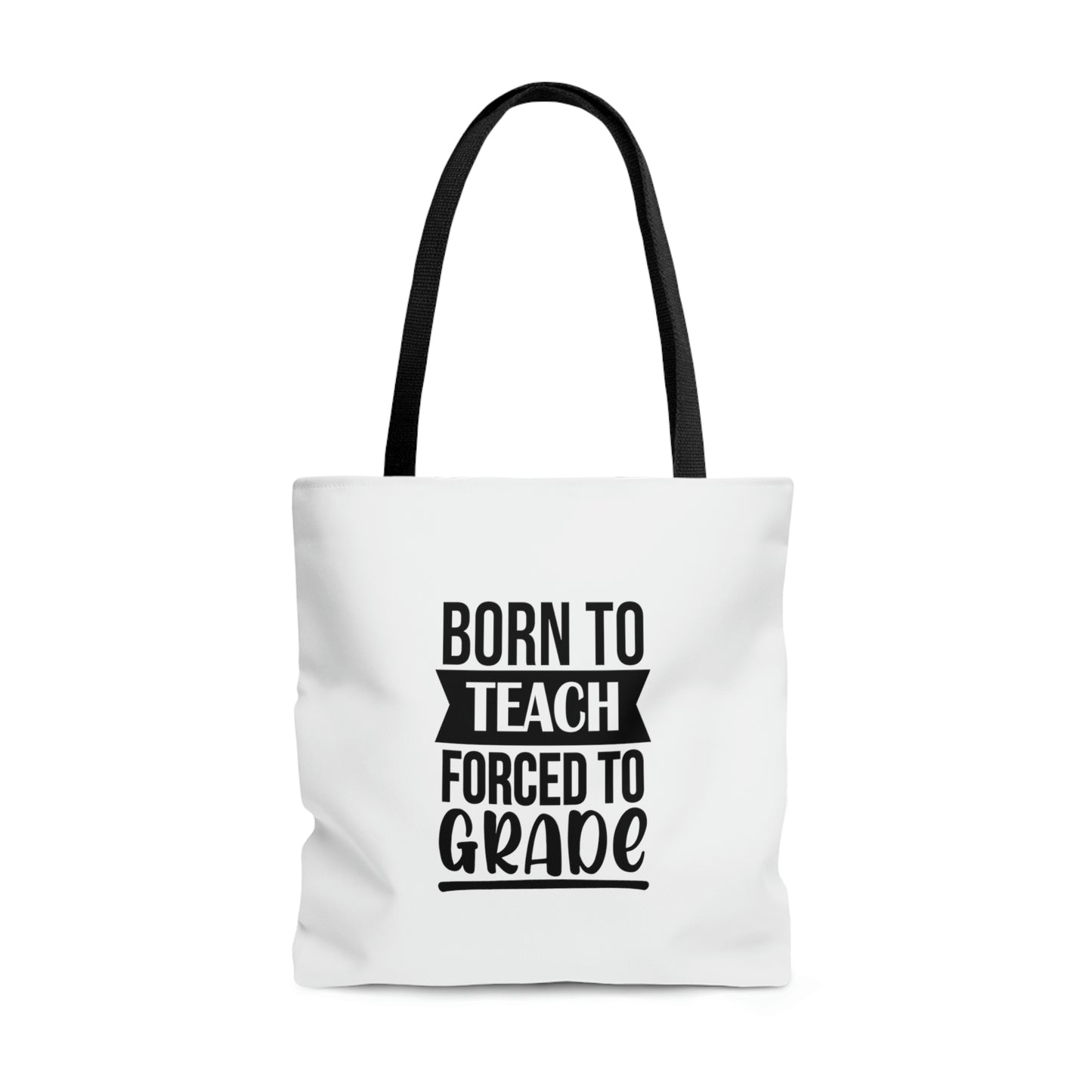 "Born to teach, forced to grade" Tote Bag !